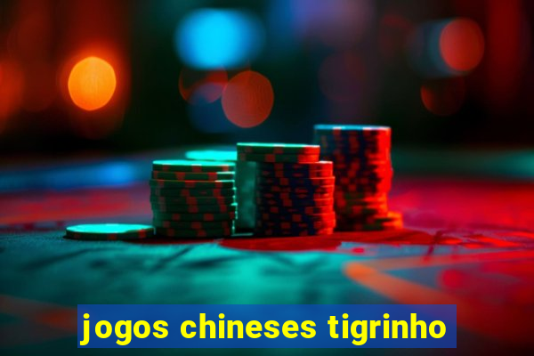 jogos chineses tigrinho