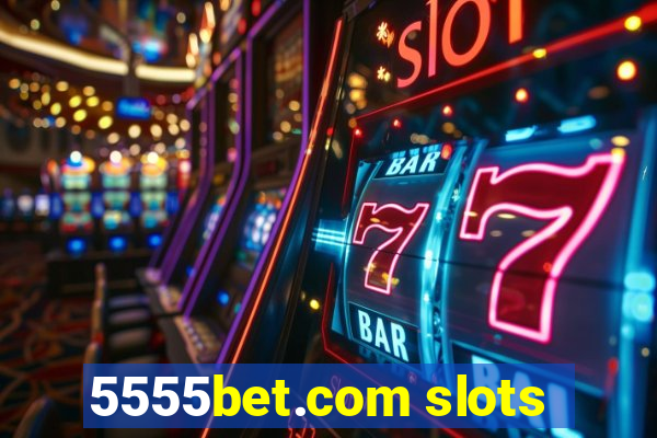 5555bet.com slots