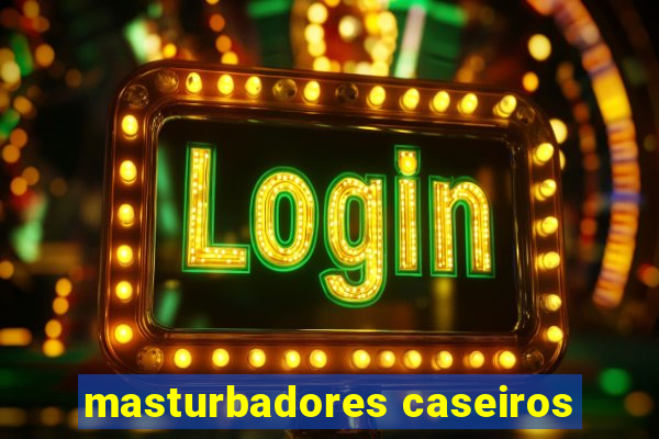 masturbadores caseiros