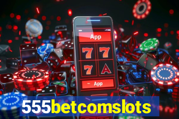 555betcomslots