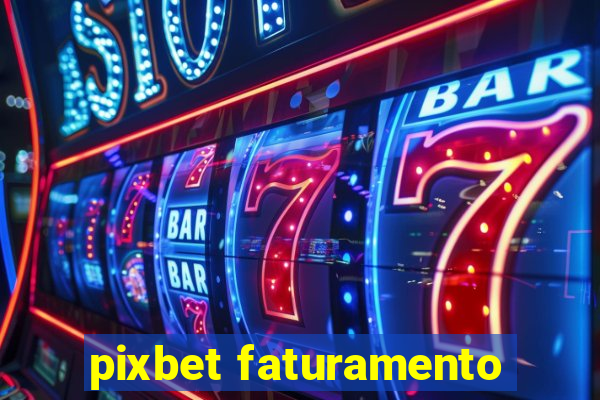 pixbet faturamento