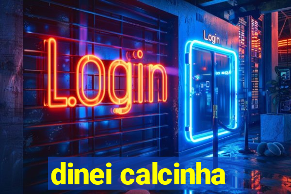 dinei calcinha