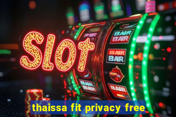 thaissa fit privacy free