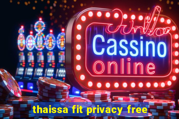 thaissa fit privacy free