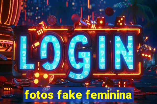 fotos fake feminina