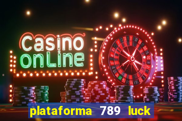 plataforma 789 luck é confiável