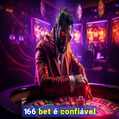 166 bet é confiável