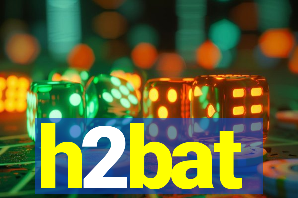 h2bat