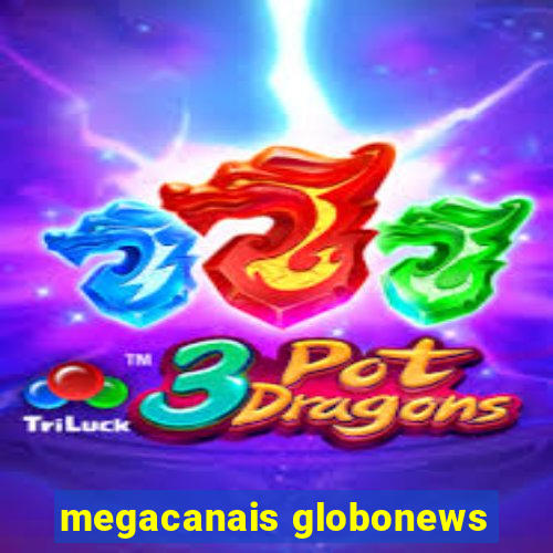 megacanais globonews