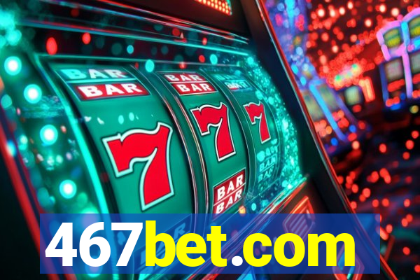 467bet.com