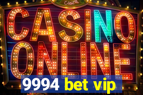 9994 bet vip