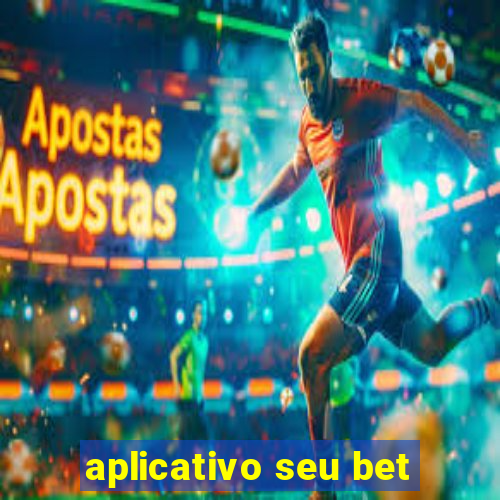 aplicativo seu bet