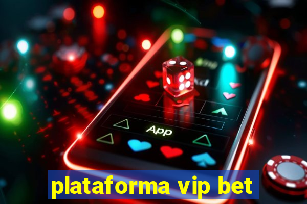 plataforma vip bet