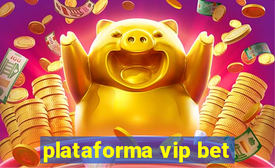 plataforma vip bet