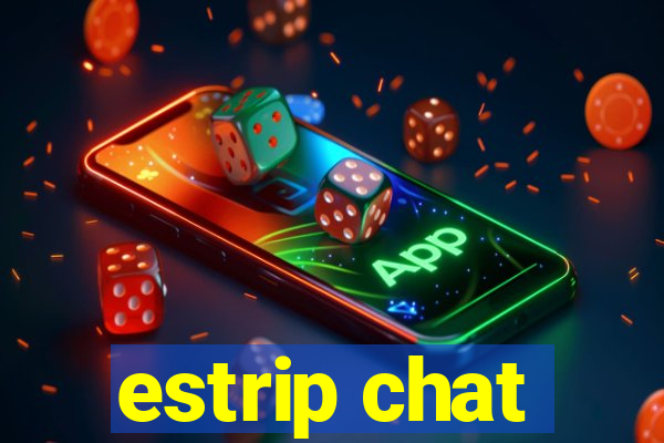 estrip chat