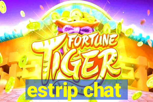 estrip chat