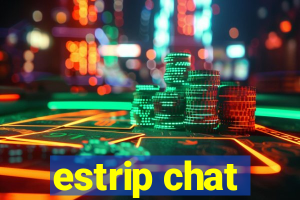 estrip chat