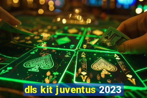 dls kit juventus 2023