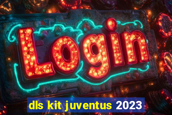 dls kit juventus 2023