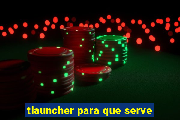 tlauncher para que serve