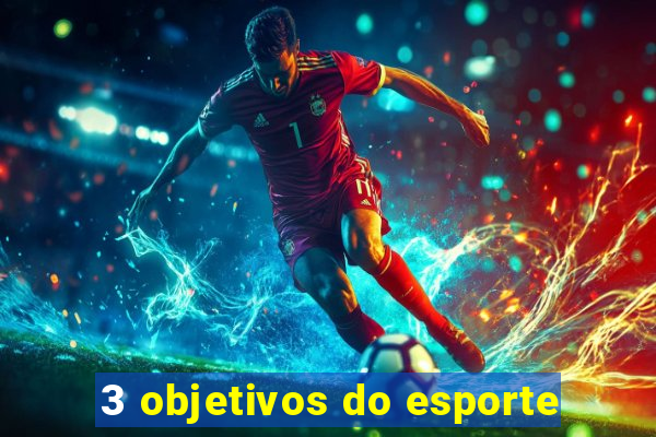 3 objetivos do esporte