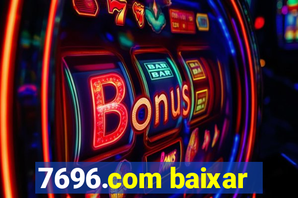 7696.com baixar