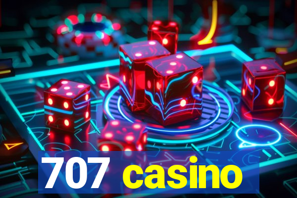 707 casino