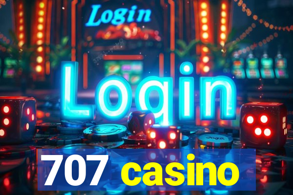 707 casino