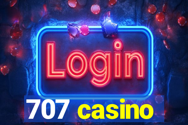 707 casino