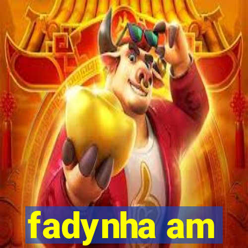 fadynha am