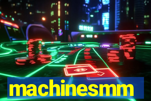 machinesmm