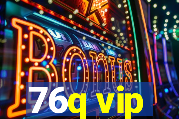 76q vip