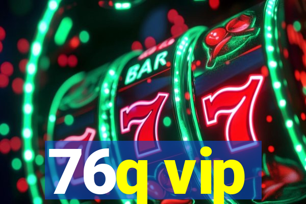 76q vip