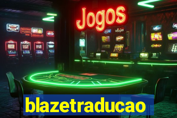 blazetraducao