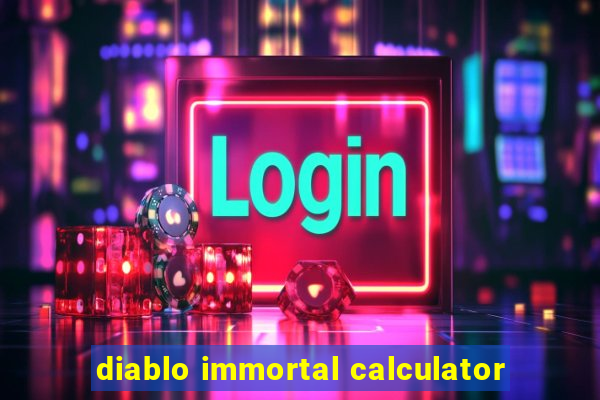 diablo immortal calculator