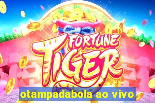 otampadabola ao vivo