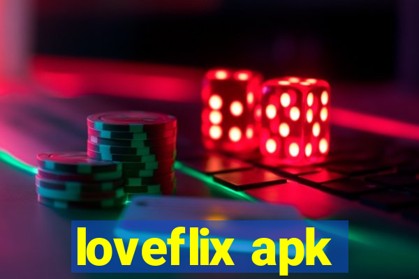 loveflix apk