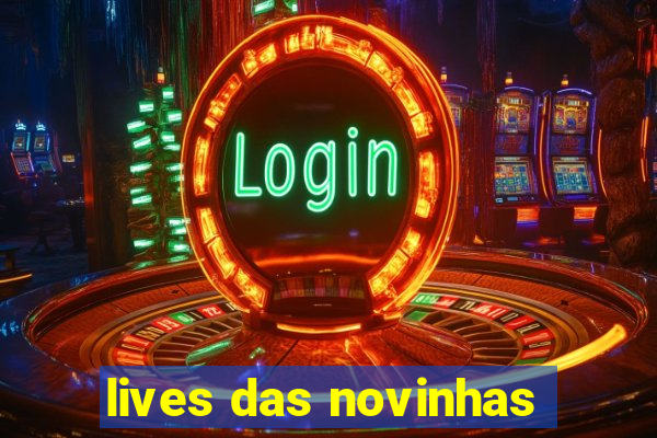 lives das novinhas