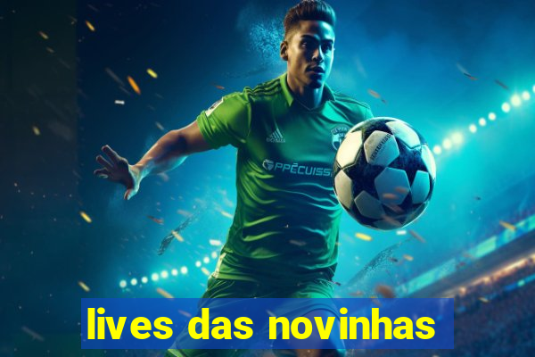 lives das novinhas