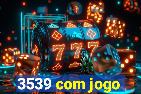 3539 com jogo