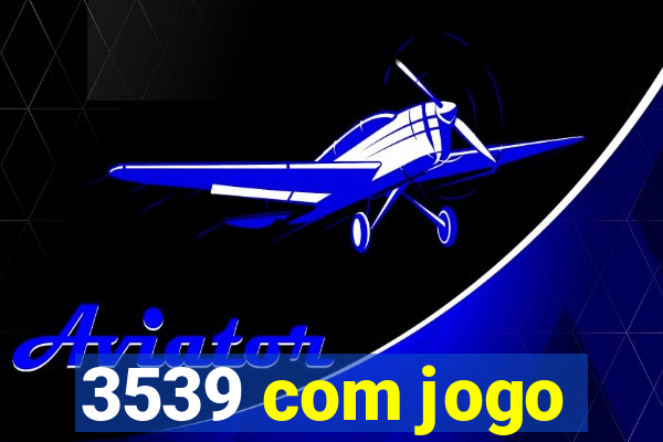 3539 com jogo