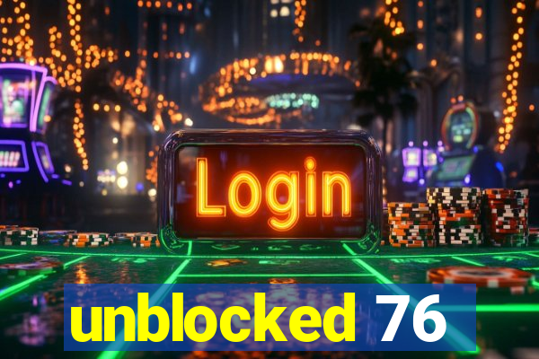 unblocked 76