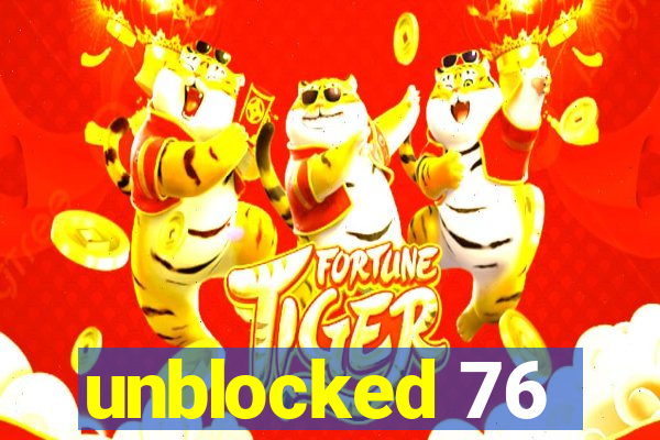 unblocked 76