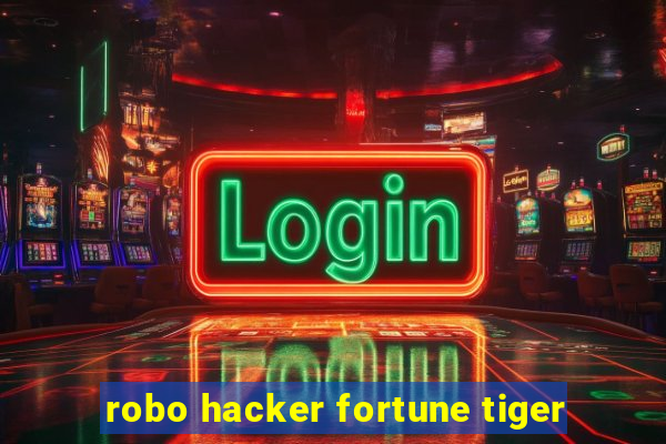 robo hacker fortune tiger