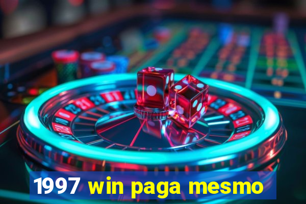 1997 win paga mesmo