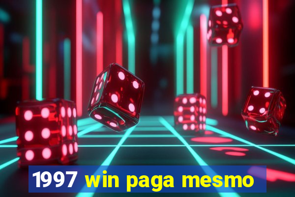 1997 win paga mesmo