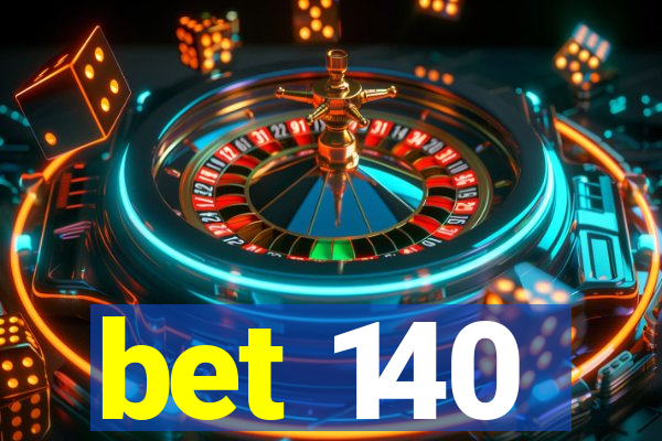 bet 140