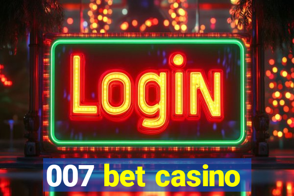 007 bet casino