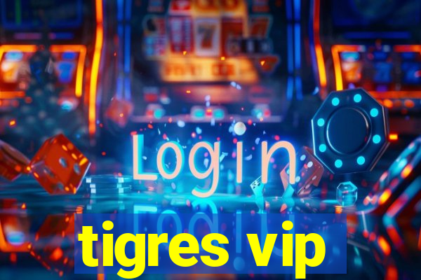 tigres vip