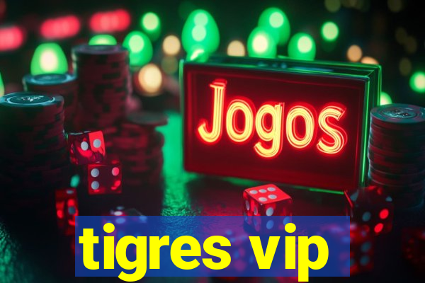 tigres vip